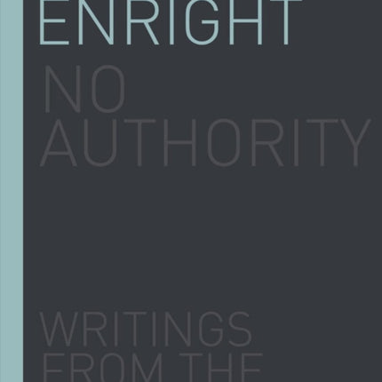 No Authority: Writings from the Laureate for Irish Fiction