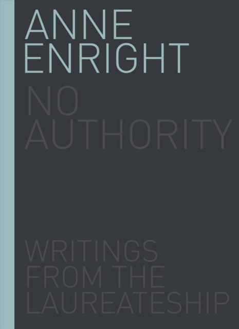 No Authority: Writings from the Laureate for Irish Fiction