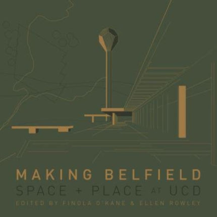 Making Belfield: Space and Place at Ucd