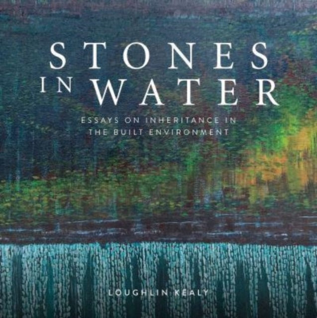 Stones in Water: Inheritance in the Built Environment