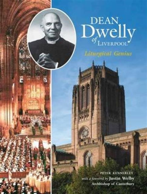 Dean Dwelly of Liverpool: Liturgical Genius