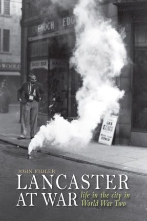 Lancaster at War: life in the city in World War Two