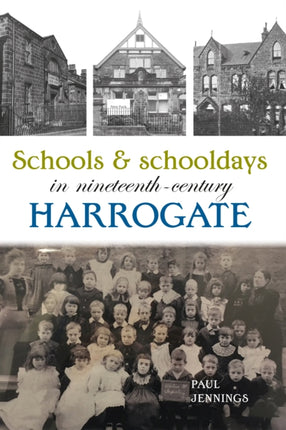 Schools and schooldays in nineteenthcentury Harrogate
