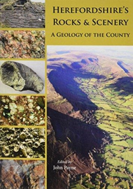 Herefordshire's Rocks and Scenery: A Geology of the County