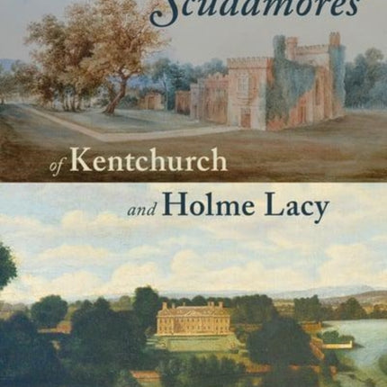 The Scudamores of Kentchurch and Holme Lacy