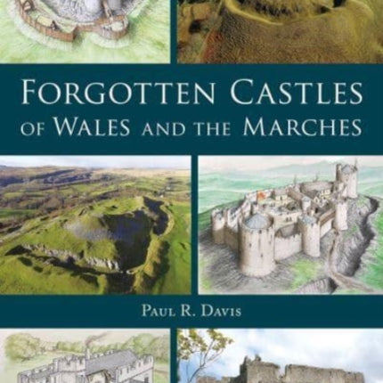 Forgotten Castles of Wales and the Marches