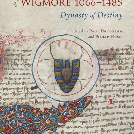 The Mortimers of Wigmore, 1066-1485: Dynasty of Destiny