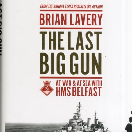 The Last Big Gun: At War & at Sea with HMS Belfast