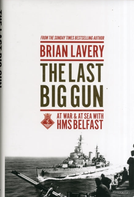 The Last Big Gun: At War & at Sea with HMS Belfast