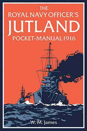 The Royal Navy Officer’s Jutland Pocket-Manual 1916