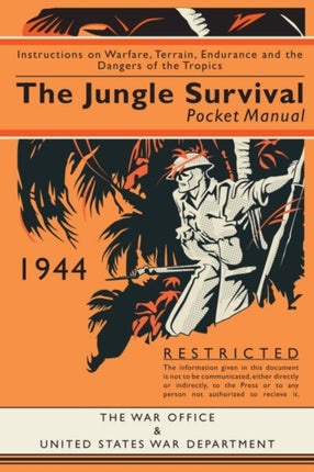 The Jungle Survival Pocket Manual 1939–1945: Instructions on Warfare, Terrain, Endurance and the Dangers of the Tropics