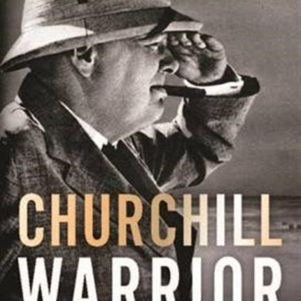 Churchill: Warrior: How a Military Life Guided