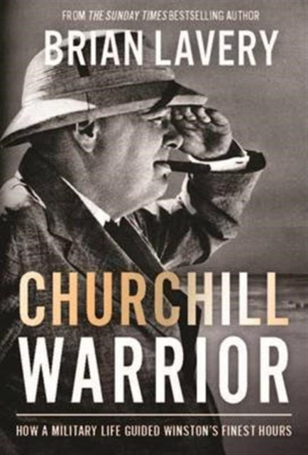 Churchill: Warrior: How a Military Life Guided