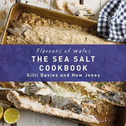 Flavours of Wales: Welsh Sea Salt Cookbook, The