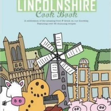 The Lincolnshire Cook Book: A Celebration of the Amazing Food & Drink on Our Doorstep