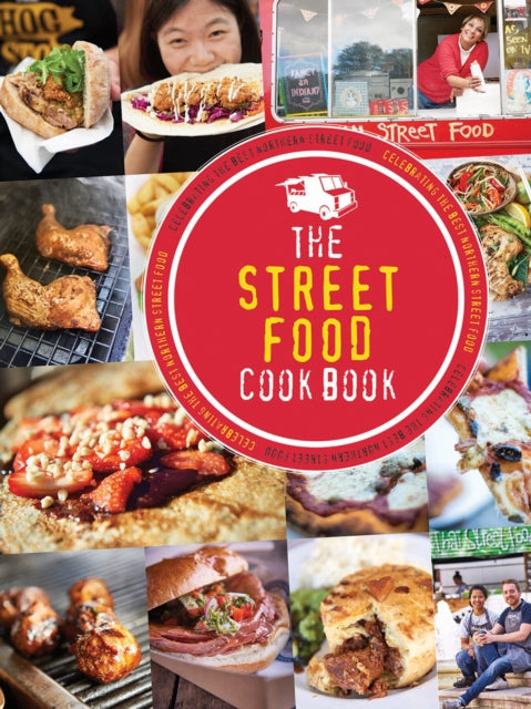 The Street Food Cook Book: Celebrating the Best Northern Street Food