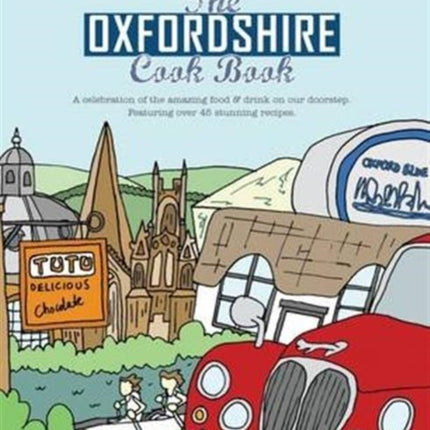 The Oxfordshire Cook Book: Celebrating the Amazing Food & Drink on Our Doorstep