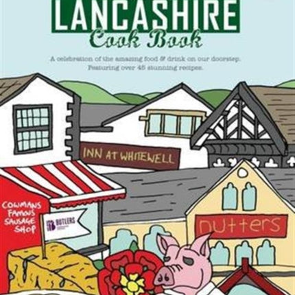 The Lancashire Cook Book A Celebration of the Amazing Food  Drink on Our Doorstep Get Stuck in 12