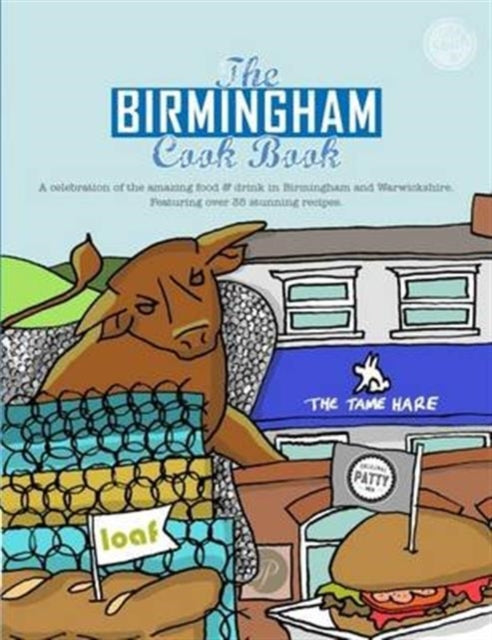 The Birmingham Cook Book Get Stuck in A Celebration of the Amazing Food and Drink on Our Doorstep 13