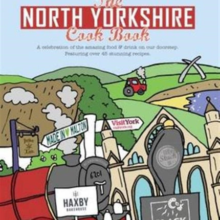 The North Yorkshire Cook Book: A Celebration of the Amazing Food and Drink on Our Doorstep