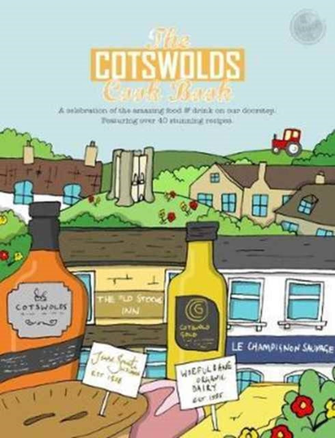 The Cotswolds Cook Book: A Celebration of the Amazing Food and Drink on Our Doorstep