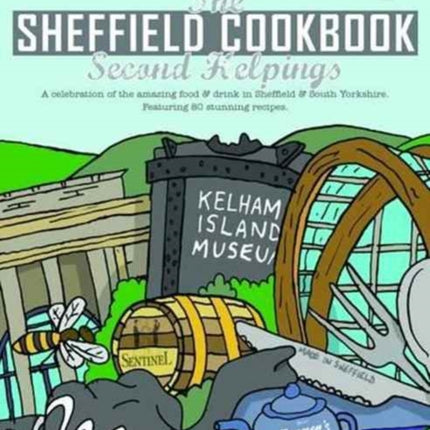 The Sheffield Cook Book Second Helpings Get Stuck in A Celebration of the Amazing Food and Drink on Our Doorstep 17