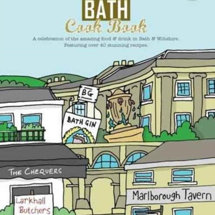 The Bath Cook Book: A Celebration of the Amazing Food and Drink on Our Doorstep