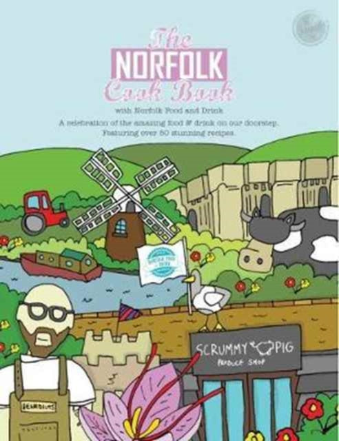 The Norfolk Cook Book: A Celebration of the Amazing Food and Drink on Our Doorstep