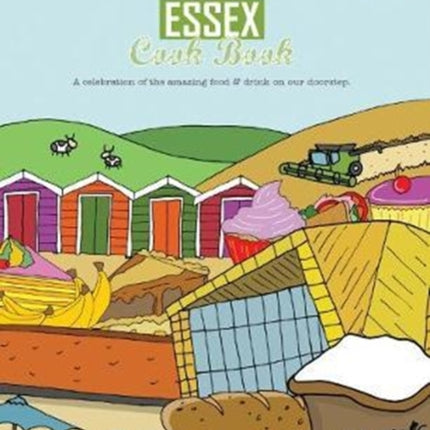 The Essex Cook Book: A celebration of the amazing food and drink on our doorstep