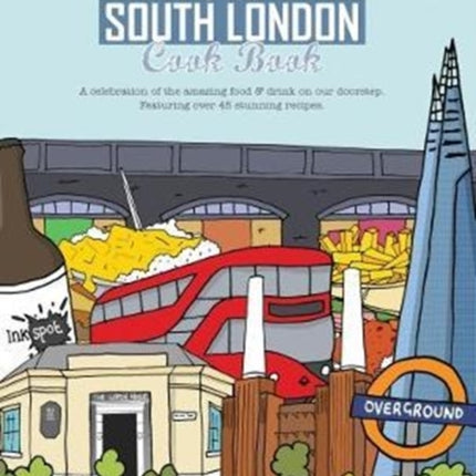 The South London Cook Book: A celebration of the amazing food & drink on our doorstep