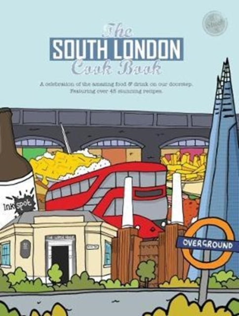 The South London Cook Book: A celebration of the amazing food & drink on our doorstep