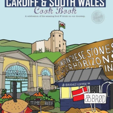 The Cardiff Cook Book: A celebration of the amazing food and drink on our doorstep