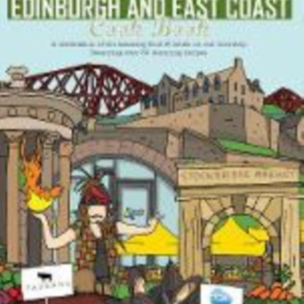 The Edinburgh and East Coast Cook Book: A celebration of the amazing food and drink on our doorstep