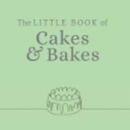 The Little Book of Cakes and Bakes: recipes and stories from the kitchens of some of the nation's best bakers and cake-makers