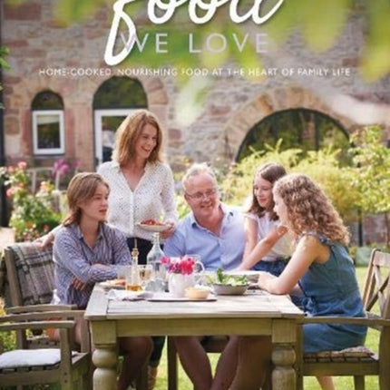 The Food We Love: Home-cooked, nourishing food at the heart of family life