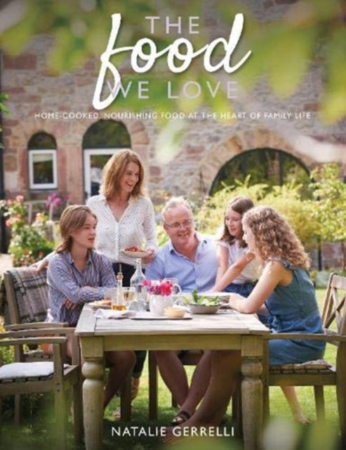 The Food We Love: Home-cooked, nourishing food at the heart of family life