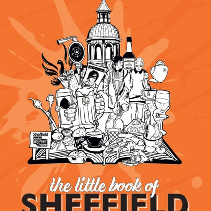 The Little Book of Sheffield: A celebration of the amazing independents on your doorstep