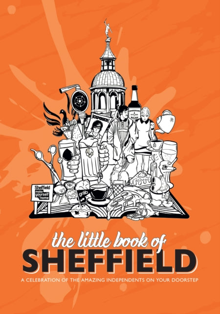 The Little Book of Sheffield: A celebration of the amazing independents on your doorstep