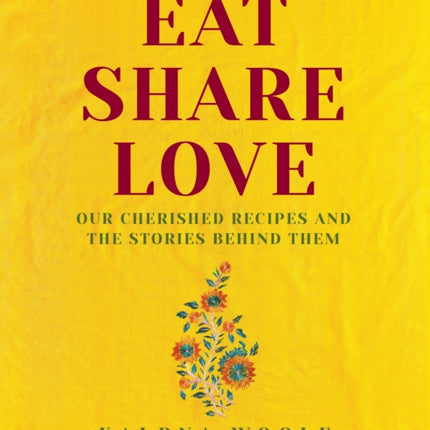 Eat, Share, Love: Our cherished recipes and the stories behind them