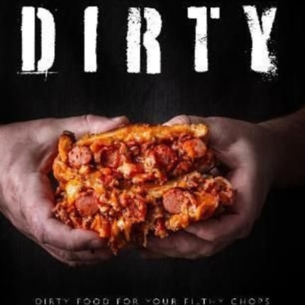 Dirty: Dirty Food For Your Filthy Chops