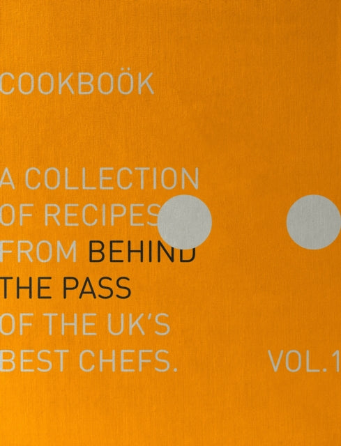 Behind The Pass: A collection of recipes from behind the pass of the UK's best chefs