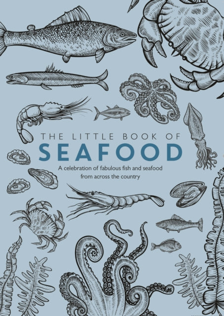 The Little Book of Seafood: A celebration of fabulous fish and seafood from across the country