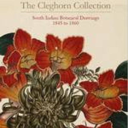 The Cleghorn Collection: South Indian Botanical Drawings 1845 to 1860