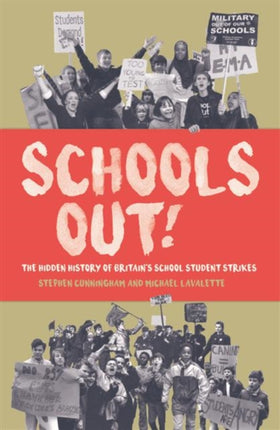 Schools Out!: The Hidden History of Britain's School Student Strikes