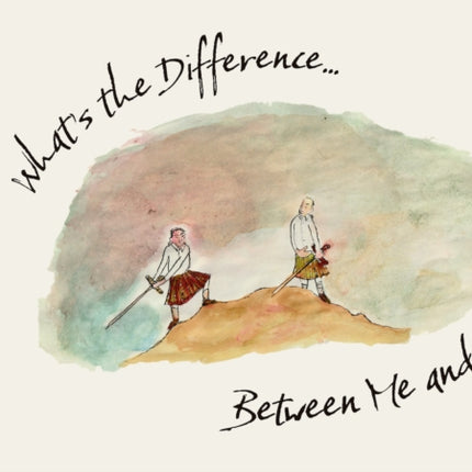 What's the Difference...: Between Me and You?