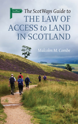 The Scotways Guide to the Law of Access to Land in Scotland