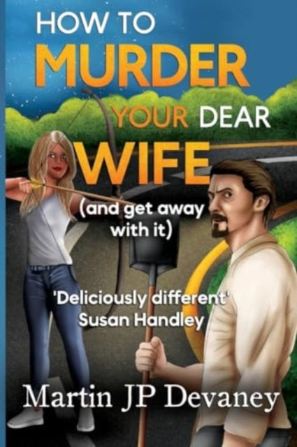 How to Murder Your Dear Wife and get away with it