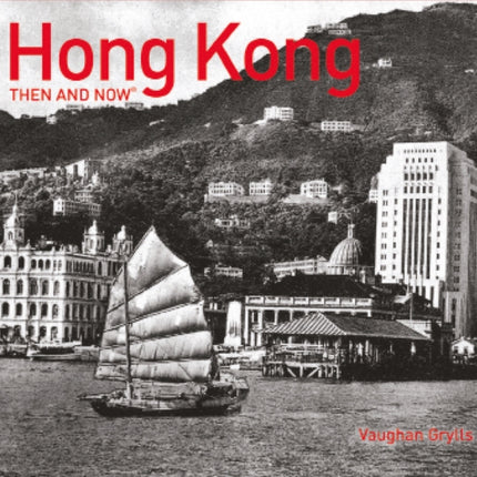 Hong Kong Then and Now®