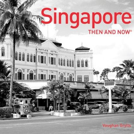 Singapore Then and Now®