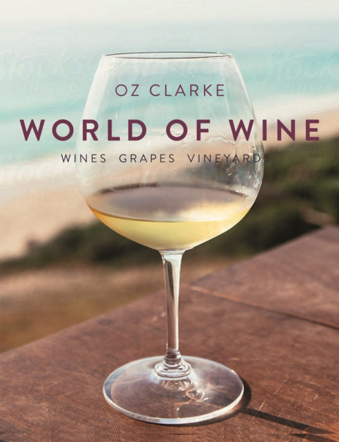 Oz Clarke's World of Wine: Wines Grapes Vineyards